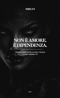 E-book - Non è amore, è dipendenza (Vol_1)